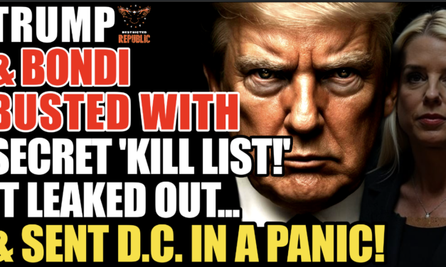 Trump & Bondi BUSTED With Secret ‘Kill List’…It Leaked Out… & Sent D.C In a Panic! 